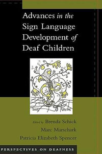 Advances in the Sign-Language Development of Deaf Children : Perspectives on Deafness - Brenda Schick