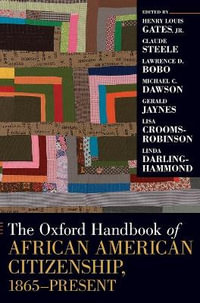 The Oxford Handbook of African American Citizenship, 1865-Present : Oxford Handbooks - Henry Louis Gates Jr.