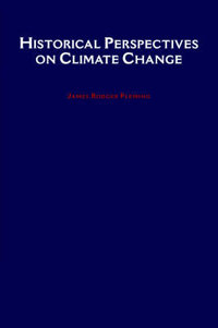 Historical Perspectives on Climate Change - James Rodger Fleming