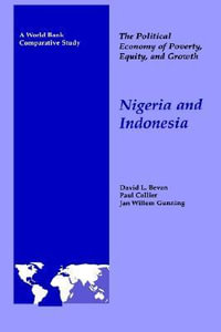 The Political Economy of Poverty, Equity, and Growth : Nigeria and Indonesia - David Bevan