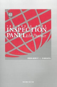 The World Bank Inspection Panel : In Practice - Ibrahim F. I. Shihata