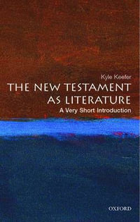 The New Testament As Literature : A Very Short Introduction - Kyle Keefer