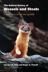 The Natural History of Weasels and Stoats : Ecology, Behavior, and Management - Carolyn M. King