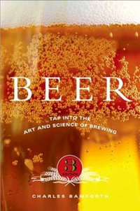 Beer : Tap Into the Art and Science of Brewing - Charles Bamforth