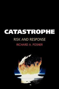 Catastrophe : Risk and Response - Richard A. Posner