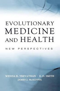 Evolutionary Medicine and Health : New Perspectives - Wenda R. Trevathan