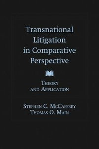 Transnational Litigation in Comparative Perspective : Theory & Application - Stephen McCaffrey