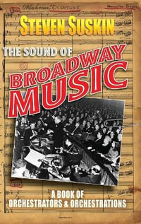 The Sound of Broadway Music : A Book of Orchestrators and Orchestrations - Steven Suskin