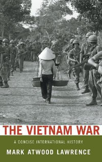 The Vietnam War : A Concise International History - Mark Atwood Lawrence