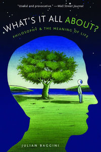 What's It All About? : Philosophy and the Meaning of Life - Julian Baggini