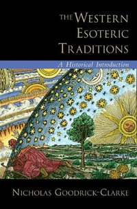 The Western Esoteric Traditions : A Historical Introduction - Nicholas Goodrick-Clarke