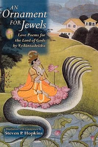 An Ornament for Jewels : Love Poems For The Lord of Gods, by Venkatesa - Steven P. Hopkins