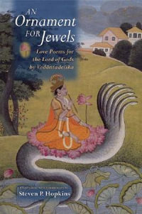 An Ornament for Jewels : Love Poems For The Lord of Gods, by Venkatesa - Steven P. Hopkins