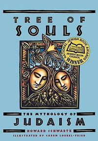 Tree of Souls : The Mythology of Judaism - Howard Schwartz