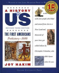 A History of Us : The First Americans: Prehistory-1600a History of Us Book One - Joy Hakim