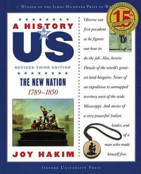 A History of Us : The New Nation: 1789-1850a History of Us Book Four - Joy Hakim