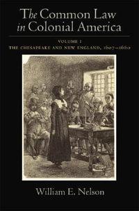 The Common Law of Colonial America: Volume I : The Chesapeake and New England 1607-1660 - William E. Nelson