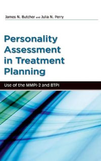 Personality Assessment in Treatment Planning : Use of the MMPI-2 and BTPI - James Butcher