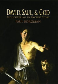 David, Saul, and God : Rediscovering an Ancient Story - Paul Borgman