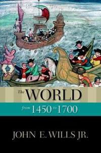 The World from 1450 to 1700 : New Oxford World History - John E. Wills Jr.