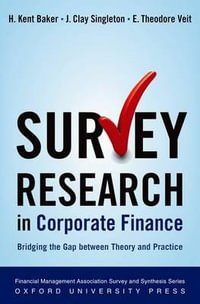 Survey Research in Corporate Finance : Bridging the Gap between Theory and Practice - H. Kent Baker