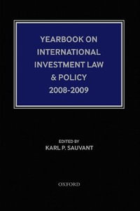 Yearbook on International Investment Law and Policy, 2008-2009 : Yearbook on International Investment Law and Policy - Karl P Sauvant