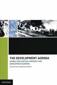 Development Agenda : Global Intellectual Property and Developing Countries - Neil Weinstock Netanel