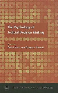 The Psychology of Judicial Decision Making : American Psychology-Law Society Series - David E. Klein