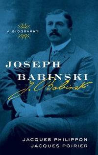 Joseph Babinski : A Biography - Jacques Philippon