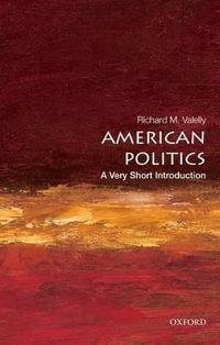 American Politics : A Very Short Introduction - Richard M. Valelly