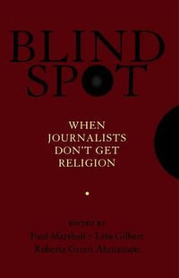 Blind Spot : When Journalists Don't Get Religion - Paul Marshall