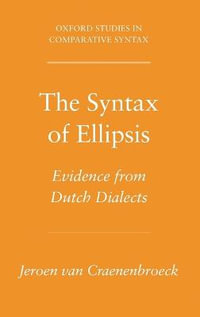 The Syntax of Ellipsis : Evidence from Dutch Dialects - Jeroen Van Craenenbroeck