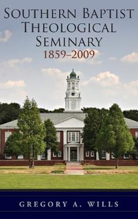 Southern Baptist Theological Seminary, 1859-2009 - Gregory Wills