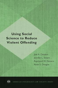 Using Social Science to Reduce Violent Offending : American Psychology-Law Society - Joel A. Dvoskin