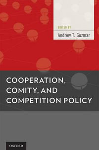 Cooperation, Comity, and Competition Policy - Andrew T Guzman