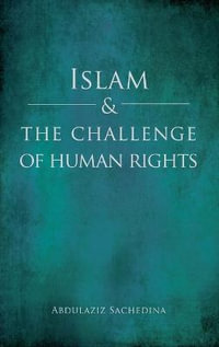 Islam and the Challenge of Human Rights - Abdulaziz Sachedina