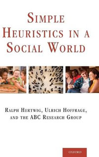 Simple Heuristics in a Social World : Evolution and Cognition Series - Ralph Hertwig