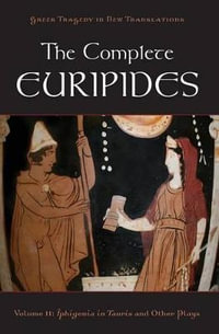 The Complete Euripides, Volume II : Electra and Other Plays - Peter Burian