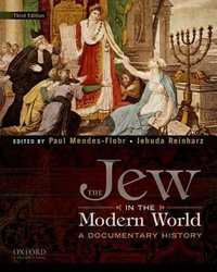 The Jew in the Modern World : A Documentary History - Paul Mendes-Flohr