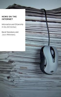 News on the Internet : Information and Citizenship in the 21st Century - David Tewksbury