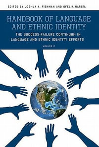 Handbook of Language and Ethnic Identity : Volume 2: The Success-Failure Continuum in Language and Ethnic Identity Efforts - Joshua Fishman