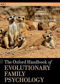 The Oxford Handbook of Evolutionary Family Psychology : Oxford Library of Psychology - Catherine Salmon