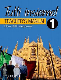 Tutti Insieme! 1 Teacher Book : Tutti Insieme - Lucia D'Angelo