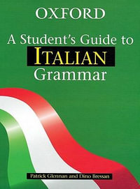 A Student's Guide to Italian Grammar - Patrick Glennan and Dino Bressan