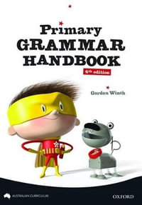 Primary Grammar Handbook : Australian Curriculum Edition - Gordon Winch