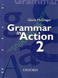 The Grammar in Action 2 : Grammar in Action - Gloria McGregor