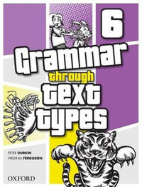 Grammar Through Text Types 6 : Grammar Through Text Types - Peter Durkin