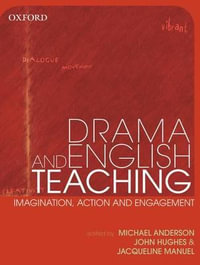 Drama and English Teaching : Imagination, Action and Engagement - Michael Anderson