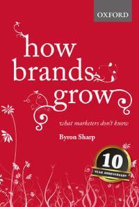 How Brands Grow : What Marketers Don't Know - Byron Sharp