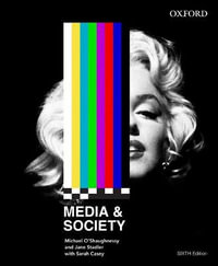 Media and Society : 6th edition - Michael O'Shaughnessy